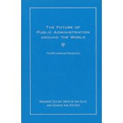 Public Management and Change The Future of Public Administration around the World: The Minnowbrook Perspective, (Hardcover)