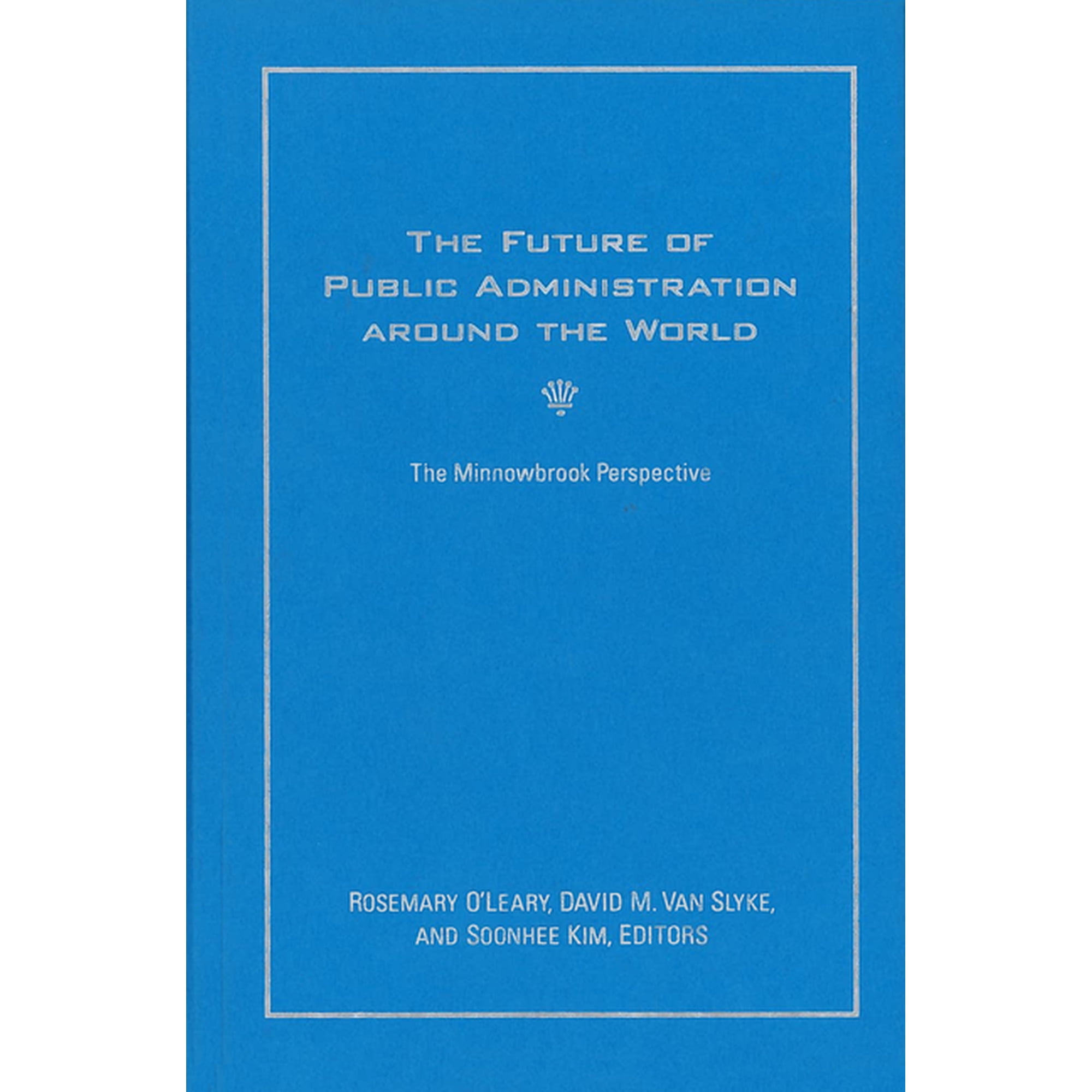 Public Management and Change The Future of Public Administration around the World: The Minnowbrook Perspective, (Hardcover)
