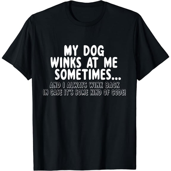 Dog Lover Funny - My Dog Winks At Me Sometimes,Short Sleeve T-Shirt