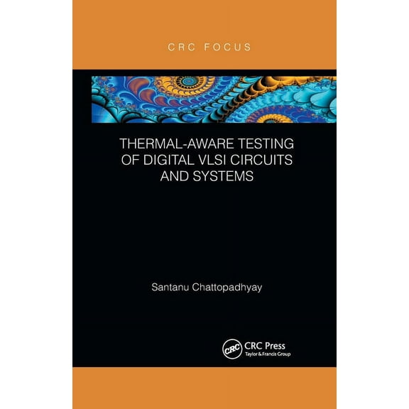 Thermal-Aware Testing of Digital VLSI Circuits and Systems, (Paperback)