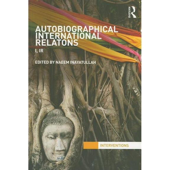 Interventions Autobiographical International Relations: I, IR, (Paperback)
