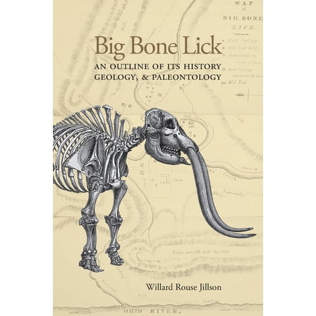 Big Bone Lick: An Outline of Its History, Geology, & Paleontology, (Paperback)