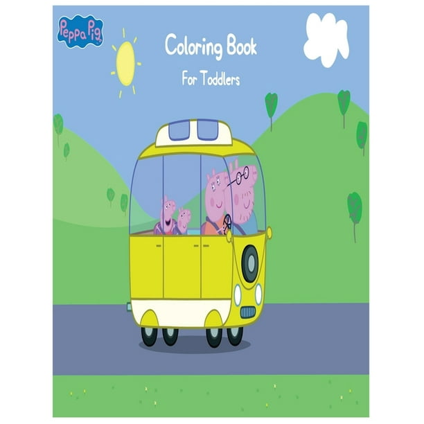 Peppa Pig Coloring Book for toddlers An Activity and Learning Book for Toddlers through Fun and