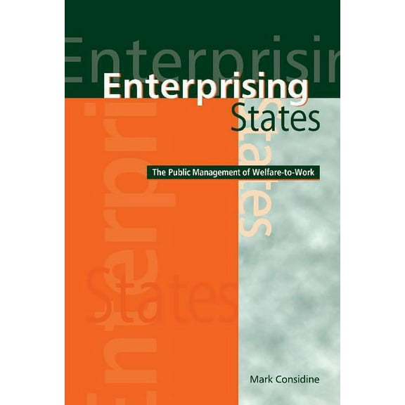 Enterprising States: The Public Management of Welfare-To-Work, (Hardcover)