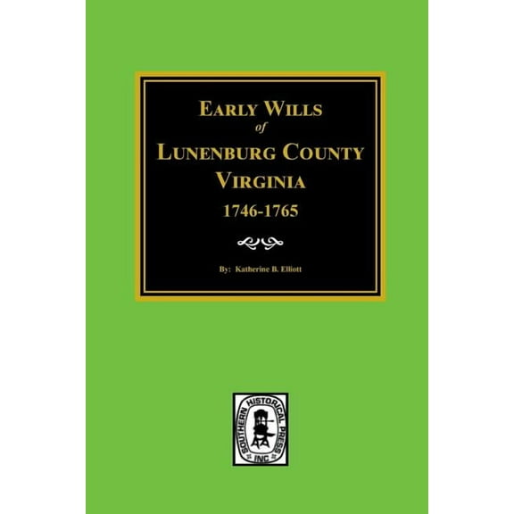 Early Wills of Lunenburg County, Virginia, 1746-1765 (Paperback)
