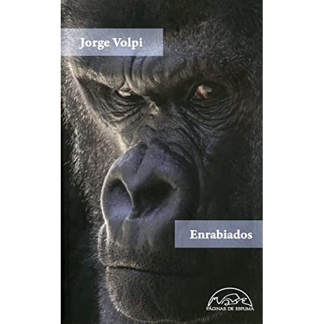 Libro Enrabiados Tapa Blanda, Autor Jorge Volpi, Editorial Paginas De Espuma