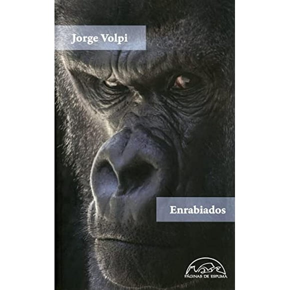 Libro Enrabiados Tapa Blanda, Autor Jorge Volpi, Editorial Paginas De Espuma