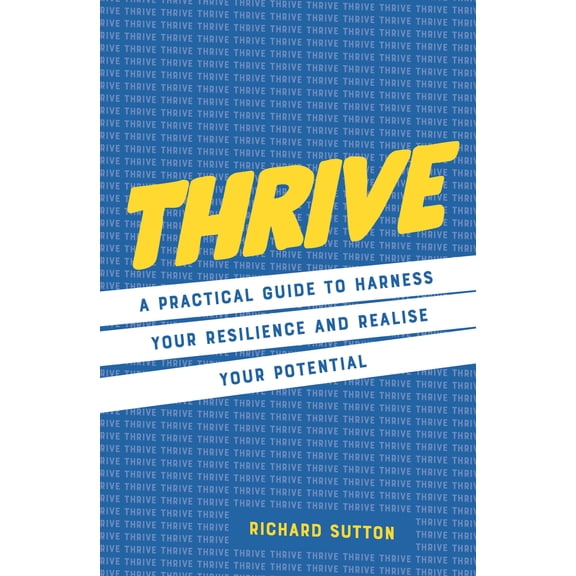 Pre-Owned Thrive: A Practical Guide to Harness Your Resilience and Realize Your Potential (Hardcover) 1786788500 9781786788504