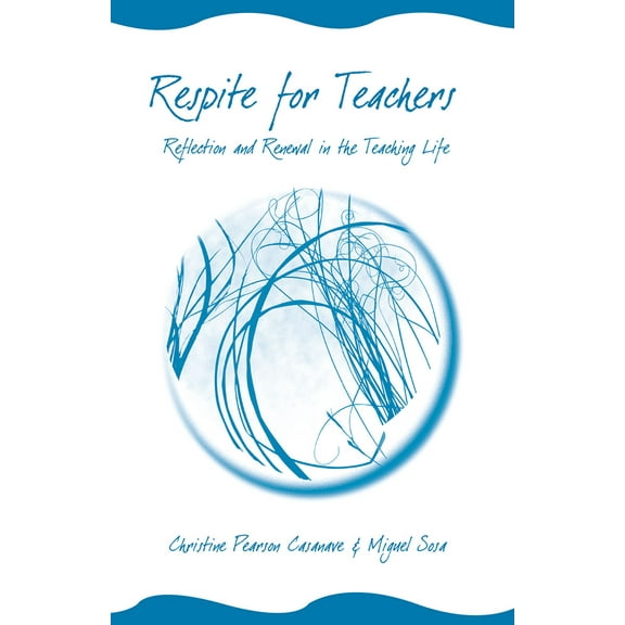 Respite for Teachers : Reflection and Renewal in the Teaching Life (Paperback)
