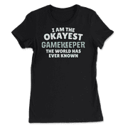 Funny Gamekeeper T-Shirt - I'm the Okayest!