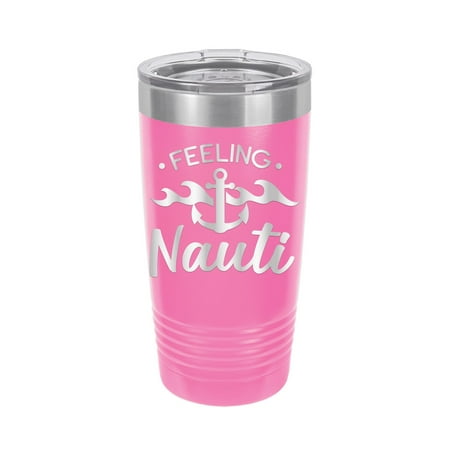 

Feeling Nauti with Anchor - Engraved 20 oz Tumbler Mug Cup Unique Funny Birthday Gift Graduation Gifts for Men Women Boat Boating Boats Anchor Summer (20 Ring Pink