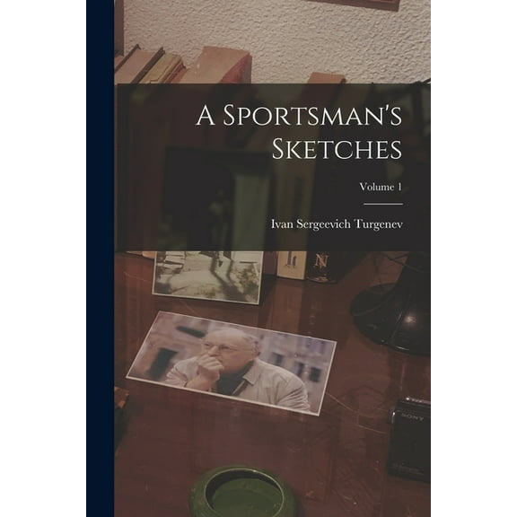 A Sportsman's Sketches; Volume 1, (Paperback)