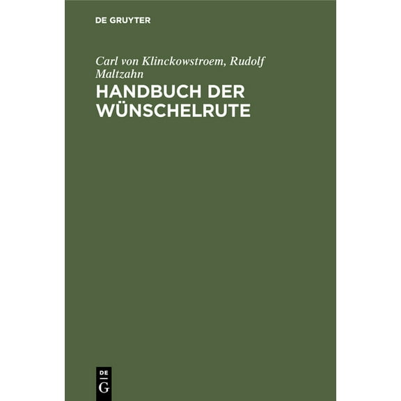 Handbuch Der Wünschelrute: Geschichte, Wissenschaft, Anwendung, (Hardcover)