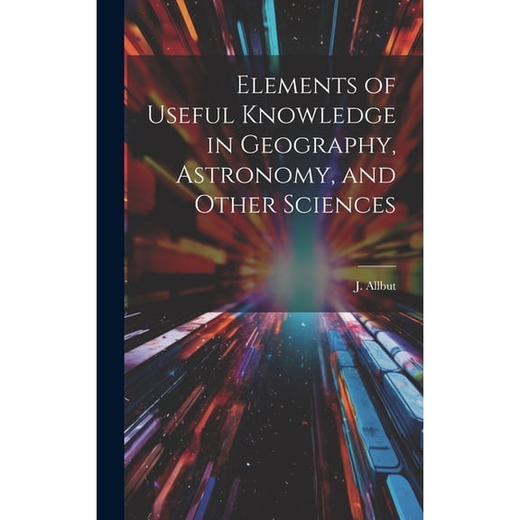 Elements of Useful Knowledge in Geography, Astronomy, and Other Sciences (Hardcover)