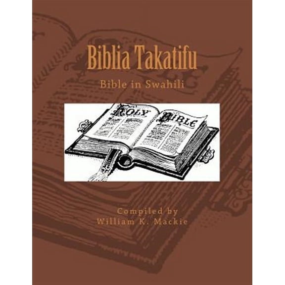 Biblia Takatifu: Bible in Swahili (Paperback) by William K MacKie