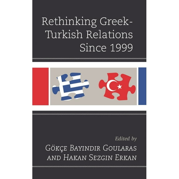Rethinking Greek-Turkish Relations Since 1999, (Hardcover)