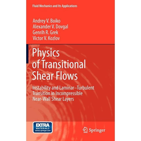 Fluid Mechanics and Its Applications Physics of Transitional Shear Flows: Instability and Laminar-Turbulent Transition in Incompressible Near-Wall Shear Laye, Book 98, (Hardcover)