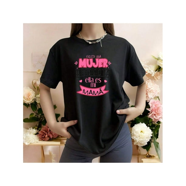 Playera Blusa Con Frase Existe Una Mujer Perfecta, Ella Es Mi Mama Dia De Las Madres 10 De Mayo Color Negro Talla Grande Marca Emil SaEs