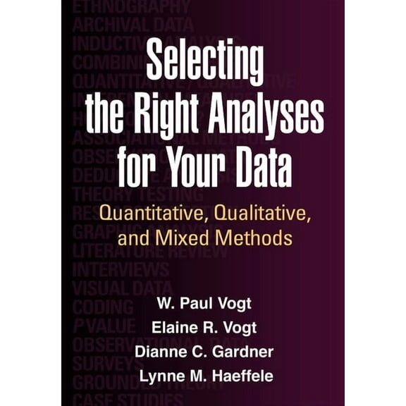 Selecting the Right Analyses for Your Data: Quantitative, Qualitative, and Mixed Methods, (Hardcover)