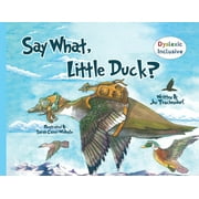 Say What, Little Duck? (Paperback)