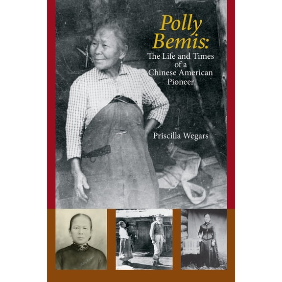 Polly Bemis : The Life and Times of a Chinese American Pioneer (Paperback)