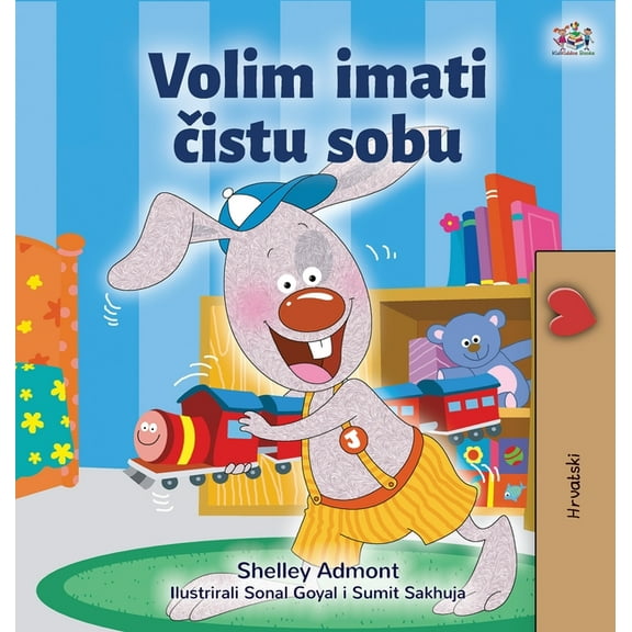 Croatian Bedtime Collection I Love to Keep My Room Clean (Croatian Book for Kids), (Hardcover)