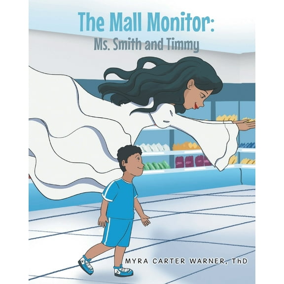 The Mall Monitor: Ms. Smith and Timmy, (Paperback)