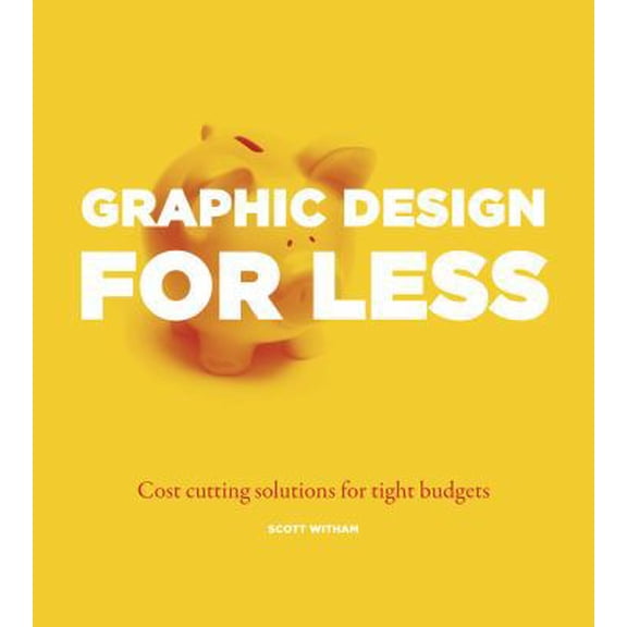 Pre-Owned Great Graphic Design on a Budget: How to Do More with Less (Paperback) 1440304297 9781440304293
