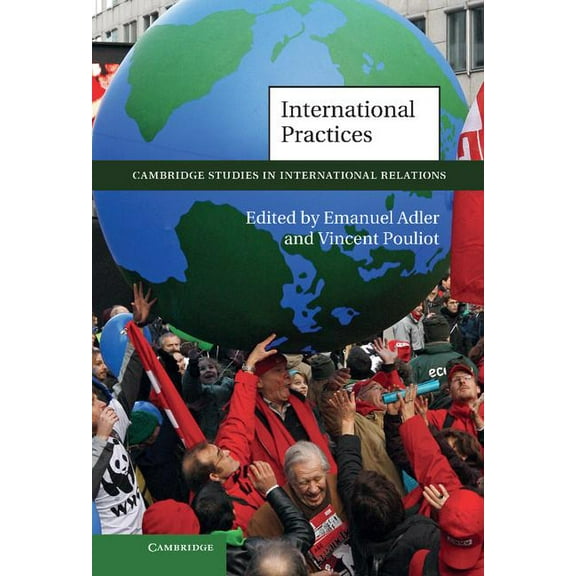 Cambridge Studies in International Relat International Practices, Book 119, (Hardcover)