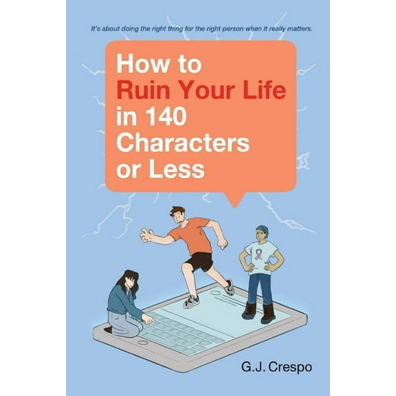 How to Ruin Your Life in 140 Characters or Less, (Paperback)