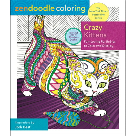 Zendoodle Coloring: Crazy Kittens : Fun-Loving Fur Babies to Color and