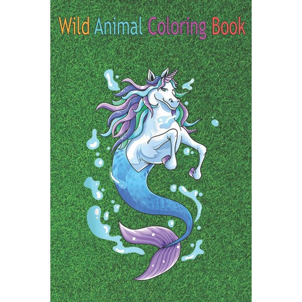 Download Green Forest Wild Animal Coloring Book Funny Unicorn Mermaid Mermicorn Rainbow Kids Girl Women An Coloring Book Featuring Beautiful Forest Animals Birds Plants And Wildlife For Stress Relief And Relaxation