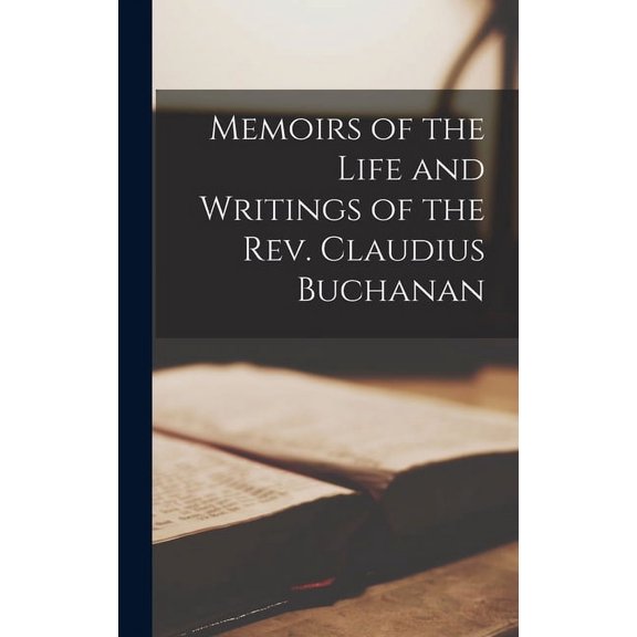 Memoirs of the Life and Writings of the Rev. Claudius Buchanan (Hardcover)