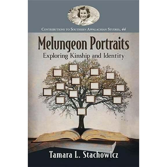 Contributions to Southern Appalachian St Melungeon Portraits: Exploring Kinship and Identity, Book 44, (Paperback)