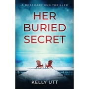 Her Buried Secret  Rosemary Run   Paperback  Kelly Utt