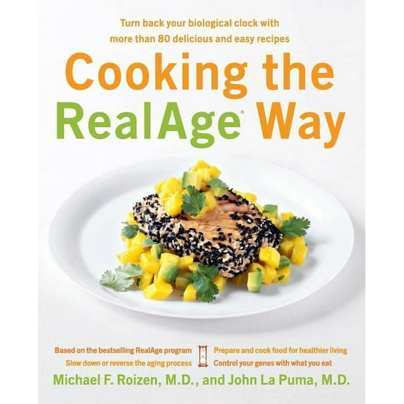 Cooking the RealAge Way: Turn Back Your Biological Clock with More Than 80 Delicious and Easy Recipes, (Paperback)