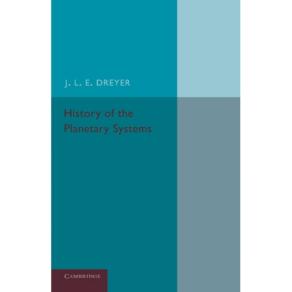 History of the Planetary Systems: From Thales to Kepler, (Paperback)
