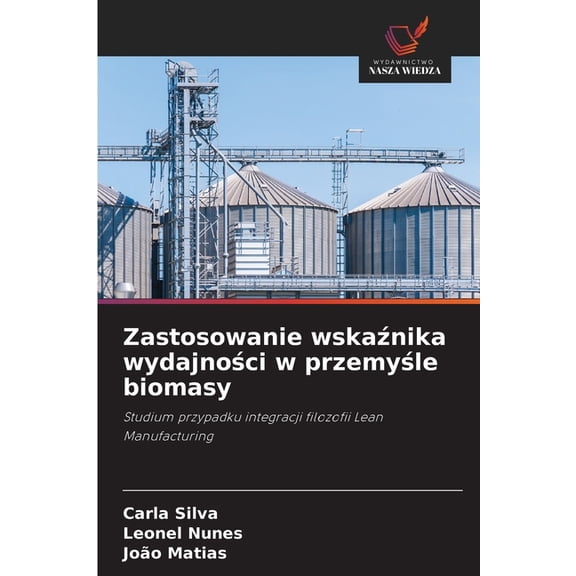 Zastosowanie wskaźnika wydajności w przemyśle biomasy, (Paperback)