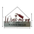 thumbnail image 4 of Wine Bar Wall Door Sign For Home Kitchen Business / Wine Me Up And Watch Me Go / Indoor Outdoor Entertainment Room Pub Hanging Decor 19" x 10", 4 of 7