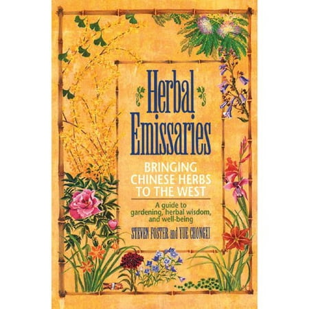 Herbal Emissaries: Bringing Chinese Herbs to the West: A Guide to Gardening, Herbal Wisdom, and Well-Being