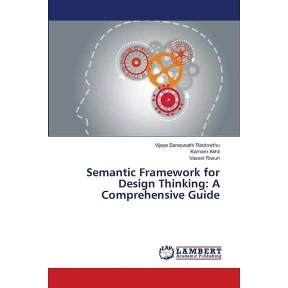 Semantic Framework for Design Thinking: A Comprehensive Guide, (Paperback)