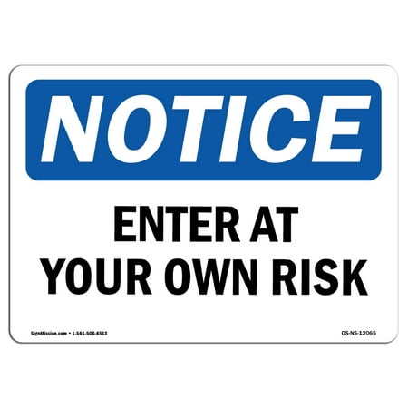 OSHA Notice Sign - Enter At Your Own Risk | Choose from: Aluminum, Rigid Plastic or Vinyl Label Decal | Protect Your Business, Construction Site, Warehouse & Shop Area |  Made in the USA