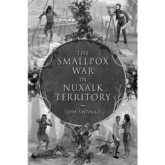 The Smallpox War in Nuxalk Territory, (Paperback)