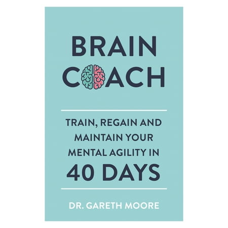 Brain Coach : Train, Regain and Maintain Your Mental Agility in 40 (Best Way To Train Agility)