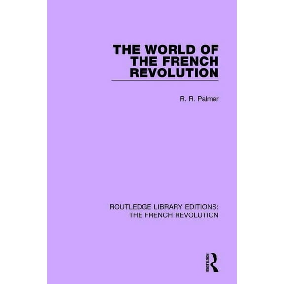 Routledge Library Editions: The French R The World of the French Revolution, (Paperback)