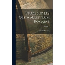 Étude sur les Gesta martyrum romains; Volume 1 (Hardcover)