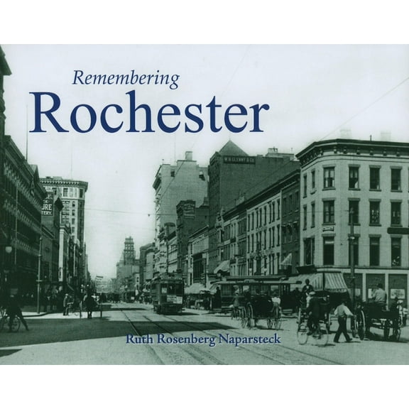 Remembering Remembering Rochester, (Paperback)