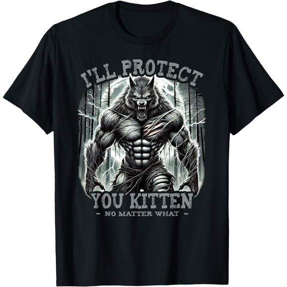 Funny Graphic Tee I'll Protect You Kitten Alpha Wolf Unisex T-Shirt for Men Women Kids Toddler