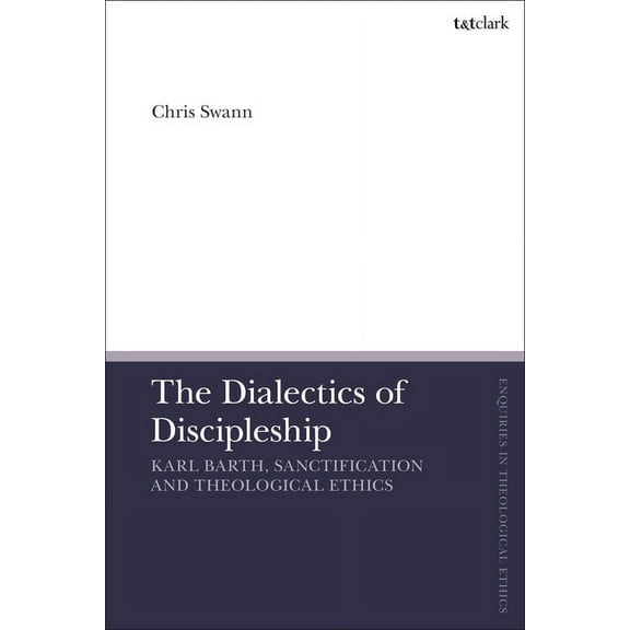 T&t Clark Enquiries in Theological Ethic The Dialectics of Discipleship, (Hardcover)