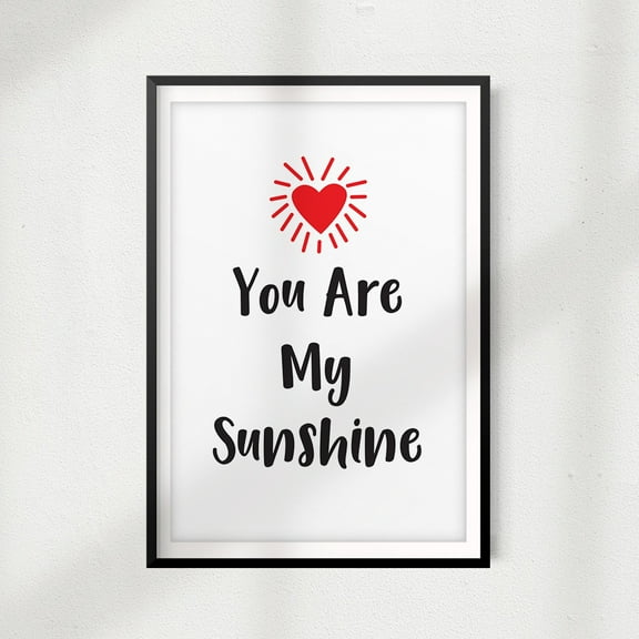 You Are My Sunshine 5" x 7" UNFRAMED Print Home Décor, Quote Wall Art